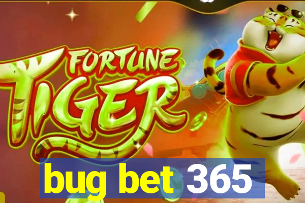 bug bet 365